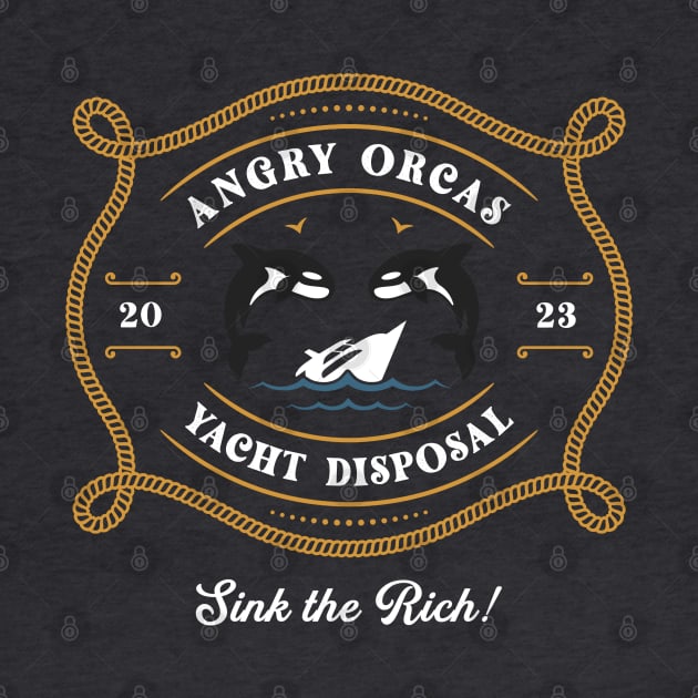 Angry Orcas Yacht Disposal by NinthStreetShirts